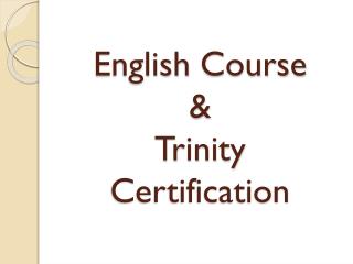 English Course &amp; Trinity Certification