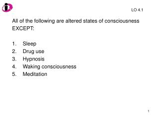All of the following are altered states of consciousness EXCEPT: Sleep Drug use Hypnosis