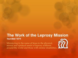 The Work of the Leprosy Mission founded 1874