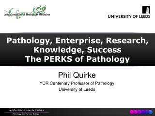 Pathology, Enterprise, Research, Knowledge, Success The PERKS of Pathology