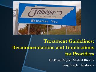 Treatment Guidelines: Recommendations and Implications for Providers