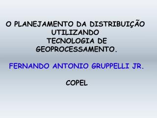 O PLANEJAMENTO DA DISTRIBUIÇÃO UTILIZANDO TECNOLOGIA DE GEOPROCESSAMENTO.