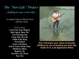 12 original songs by Marian Greer and Dave Greer Track Listing: Lord I See Your Majesty