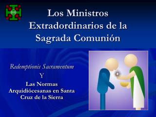 Los Ministros Extradordinarios de la Sagrada Comunión