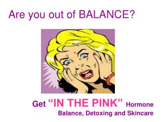 Get “IN THE PINK” Hormone Balance, Detoxing and Skincare