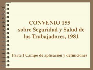 CONVENIO 155 sobre Seguridad y Salud de los Trabajadores, 1981