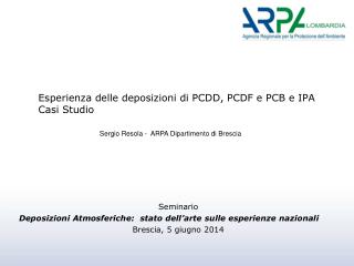 Esperienza delle deposizioni di PCDD, PCDF e PCB e IPA Casi Studio