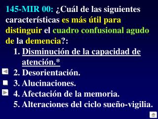 149-MIR 00: NO es causa de delirio : 1. Una intoxicación. 2. Un síndrome de abstinencia.