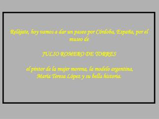 Relájate, hoy vamos a dar un paseo por Córdoba, España, por el museo de JULIO ROMERO DE TORRES