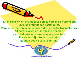 En el siglo XV, en una pequeña aldea cercana a Nüremberg, vivía una familia con varios hijos.