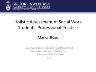 Holistic Assessment of Social Work Students’ Professional Practice Marion Bogo