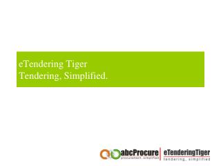 eTendering Tiger Tendering, Simplified.