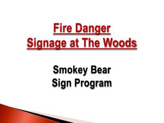 Fire Danger Signage at The Woods Smokey Bear Sign Program
