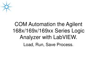 COM Automation the Agilent 168x/169x/169xx Series Logic Analyzer with LabVIEW.