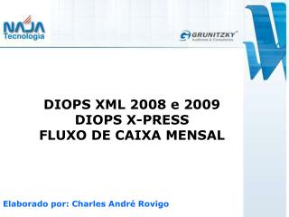 DIOPS XML 2008 e 2009 DIOPS X-PRESS FLUXO DE CAIXA MENSAL
