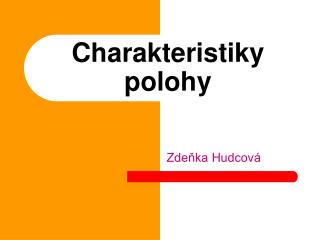 Charakteristiky polohy