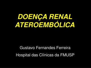 DOENÇA RENAL ATEROEMBÓLICA