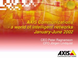 AXIS Communications - a world of intelligent networks January-June 2002