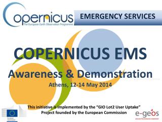 COPERNICUS EMS Awareness &amp; Demonstration Athens, 12-14 May 2014