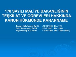 178 SAYILI MALİYE BAKANLIĞININ TEŞKİLAT VE GÖREVLERİ HAKKINDA KANUN HÜKMÜNDE KARARNAME