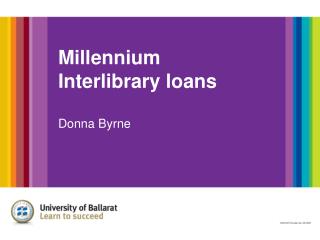 Millennium Interlibrary loans Donna Byrne