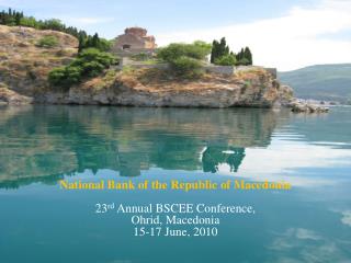 National Bank of the Republic of Macedonia 23 rd Annual BSCEE Conference, Ohrid, Macedonia