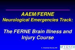 AAEM/FERNE Neurological Emergencies Track: The FERNE Brain Illness and Injury Course