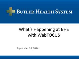 What’s Happening at BHS with WebFOCUS