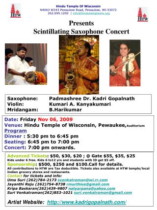 Saxophone: 	Padmashree Dr. Kadri Gopalnath Violin: 		Kumari A. Kanyakumari Mridangam: 	B.Harikumar