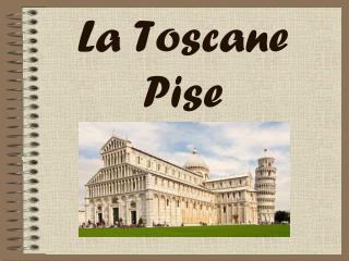 La Toscane Pise