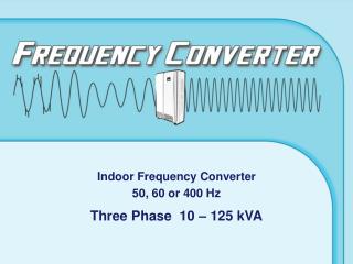 Indoor Frequency Converter 50, 60 or 400 Hz