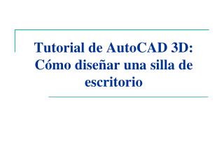 Tutorial de AutoCAD 3D: Cómo d iseñar una silla de escritorio