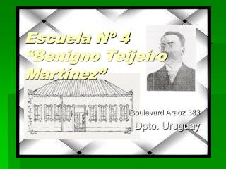 Escuela Nº 4 “Benigno Teijeiro Martínez”