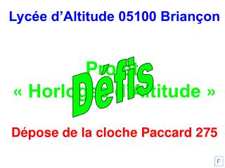 Lycée d’Altitude 05100 Briançon Projet « Horloges d’Altitude » Dépose de la cloche Paccard 275