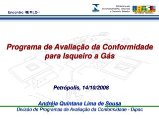 Andréia Quintana Lima de Sousa Divisão de Programas de Avaliação da Conformidade - Dipac
