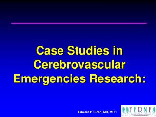 Case Studies in Cerebrovascular Emergencies Research: