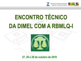 ENCONTRO TÉCNICO DA DIMEL COM A RBMLQ-I