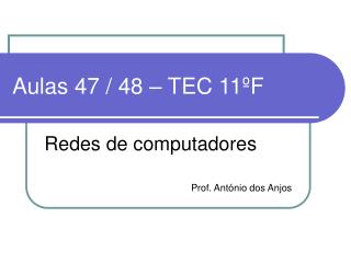 Aulas 47 / 48 – TEC 11ºF