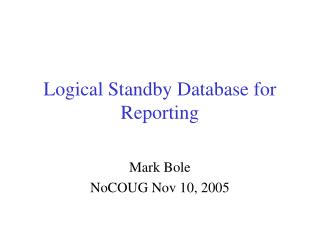 Logical Standby Database for Reporting
