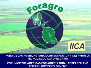 FORO DE LAS AMERICAS PARA LA INVESTIGACION Y DESARROLLO TECNOLOGICO AGROPECUARIO