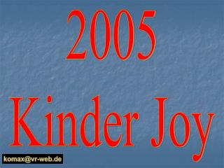 2005 Kinder Joy