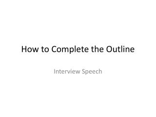 How to Complete the Outline