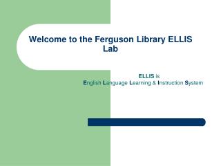 Welcome to the Ferguson Library ELLIS Lab