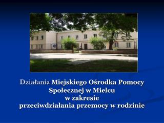 Każdorazowo przyjęcie przez MOPS zgłoszenia skutkuje podjęciem działań podyktowanych dobrem