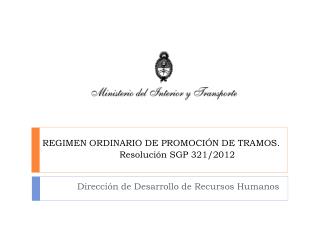 REGIMEN ORDINARIO DE PROMOCIÓN DE TRAMOS. Resolución SGP 321/2012