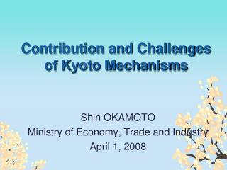 Contribution and Challenges of Kyoto Mechanisms