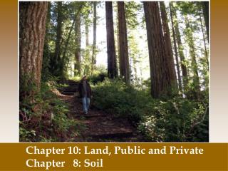 Chapter 10: Land , Public and Private Chapter 8: Soil