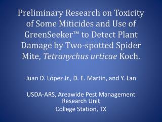 Juan D. López Jr., D. E. Martin, and Y. Lan USDA-ARS, Areawide Pest Management Research Unit