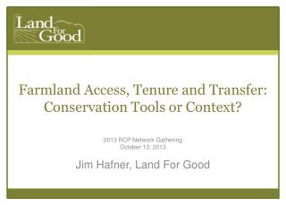 Farmland Access, Tenure and Transfer: Conservation Tools or Context?