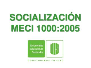 SOCIALIZACIÓN MECI 1000:2005